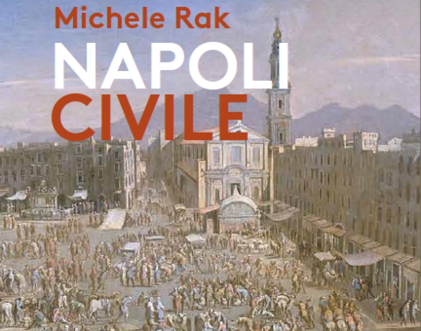 Editoria, &quot;Napoli Civile&quot; il saggio di Michele Rak sulla cultura che si affermò nella vita sociale del Regno