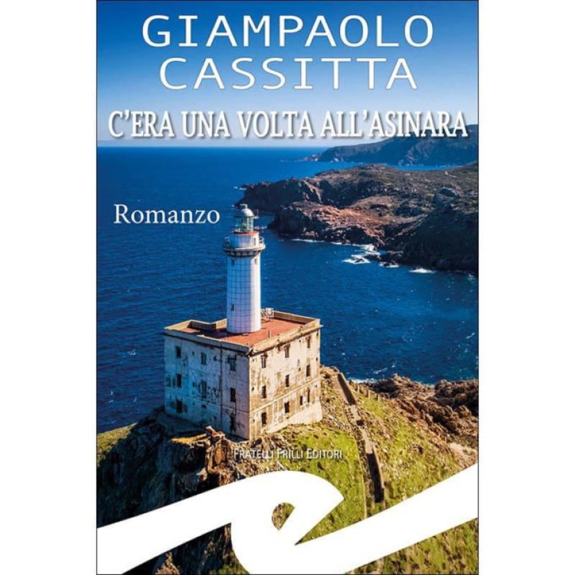 Editoria: Giampaolo Cassitta torna in libreria con “C’era una volta l’Asinara”. Storia dell’ultimo fanalista