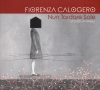 "Nun Tardare Sole", il nuovo cd di Fiorenza Calogero scritto e diretto da Enzo Avitabile