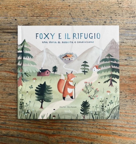 Editoria: l’amore per la montagna nella fiaba “Foxy e il rifugio” di Elisa Foti con le illustrazioni di Alice Pasinetti